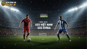 Nhận định bóng đá U23 Việt Nam vs U23 Syria, 19h00 ngày 30/12