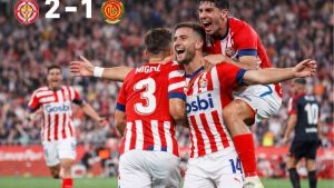 Girona duy trì vị trí trong Top 3 sau khi hạ Mallorca 2-1